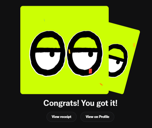 A digital interface showing a neon green background with cartoon eyes and the text 'Congrats! You got it!' along with buttons to 'View receipt' and 'View on Profile'.