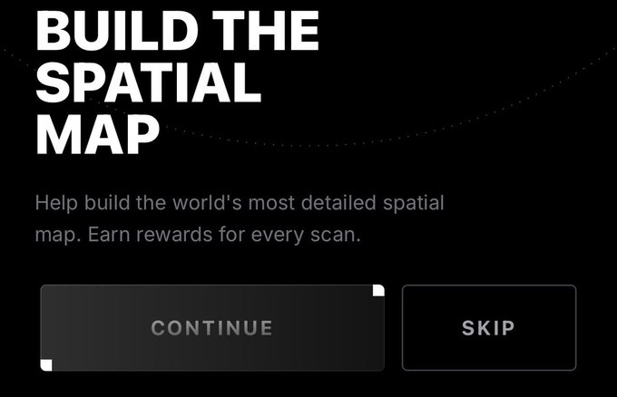 A black app screen with white text reads 'BUILD THE SPATIAL MAP' and 'Help build the world's most detailed spatial map. Earn rewards for every scan.' with 'CONTINUE' and 'SKIP' buttons below.