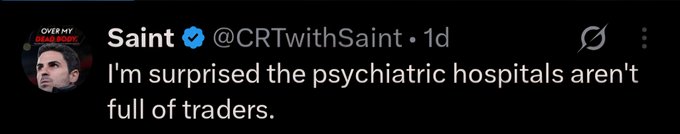 A tweet from @CRTwithSaint (Saint) reading: 'I'm surprised the psychiatric hospitals aren't full of traders.'