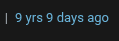 A close-up screenshot of text on a dark background reading "9 yrs 9 days ago" in a light blue font.