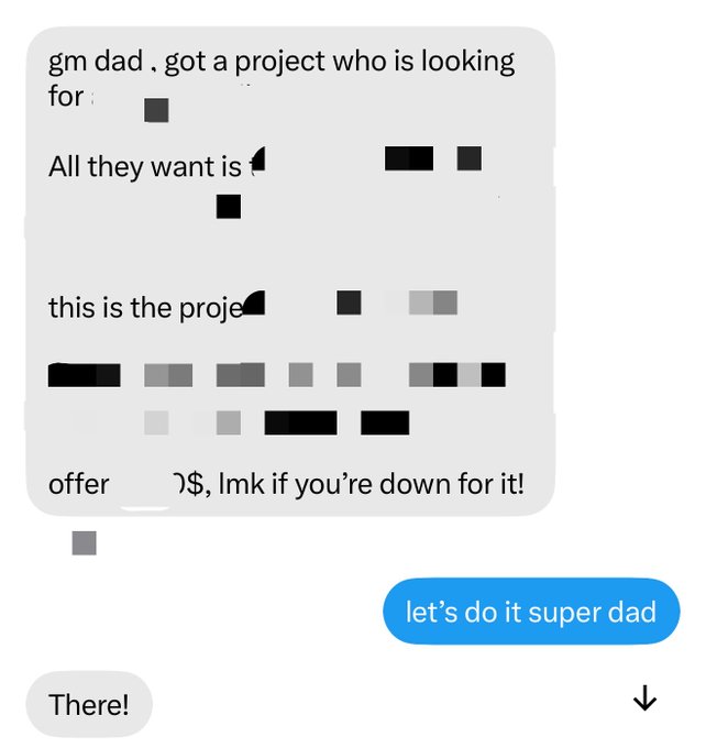 A screenshot of a partially redacted text message conversation where someone offers their dad a project opportunity, to which the dad replies 'let's do it super dad' and 'There!'.