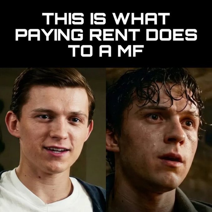 A meme comparing two images of Tom Holland as Peter Parker with the text 'THIS IS WHAT PAYING RENT DOES TO A MF'.