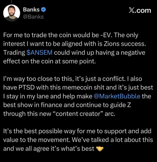 The image is a tweet from Banks (@Banks) explaining why he won't trade $ANSEM, citing a conflict of interest and PTSD from past memecoin experiences, stating his focus is on helping @MarketBubble and guiding Z through his content creator journey. The accompanying post references Banks' stance of holding zero $ANSEM to avoid potential chaos for the "movement," using this as reasoning to consider selling.