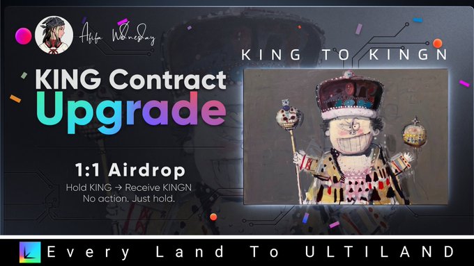 A promotional graphic for a 'KING Contract Upgrade' and 1:1 airdrop, featuring the slogan 'KING TO KINGN' and 'Every Land To ULTILAND' alongside a painting of a king.