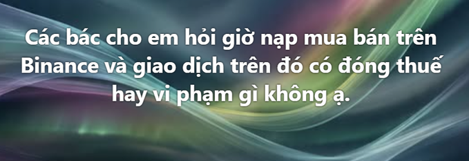 Vietnamese text asking whether depositing, buying, and selling on Binance requires taxes or violates any rules, displayed over an abstract green and purple wave background.