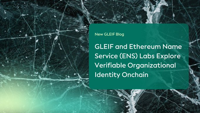 A graphic for a 'New GLEIF Blog' reads 'GLEIF and Ethereum Name Service (ENS) Labs Explore Verifiable Organizational Identity Onchain' against a teal web-patterned background.