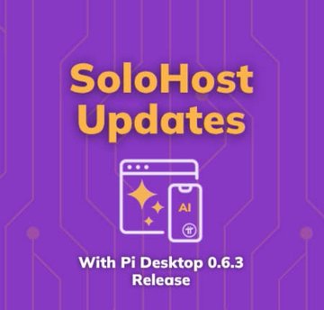 A purple promotional graphic reads “SoloHost Updates” and “With Pi Desktop 0.6.3 Release,” featuring browser and “AI” icons. It highlights the Pi Node/SoloHost update, including improved app discovery, stability, developer tools, and AI agent features for browsing active SoloHost apps.