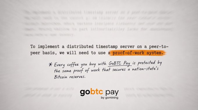 The image highlights the phrase "proof-of-work system" in orange from a quote about implementing a distributed timestamp server, alongside a handwritten note stating "Every coffee you buy with GoBTC Pay is protected by the same proof of work that secures a nation-state's Bitcoin reserves," and the GoBTC Pay by Gomining logo. This reinforces the post's message that the same proof-of-work mechanism securing Bitcoin as a global reserve asset also powers everyday payments through GoBTC Pay.