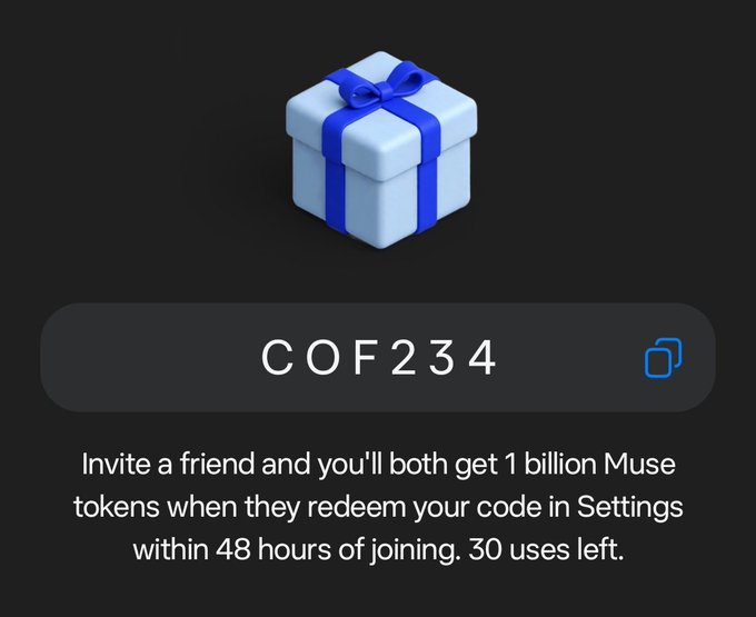 A promotional referral screen displays a blue gift box icon with the code 'COF234' and text offering 1 billion Muse tokens for inviting a friend who redeems the code within 48 hours (30 uses left).