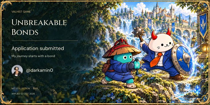A fantasy NFT collection card titled “UNBREAKABLE BONDS” shows two cute armored characters in a castle-and-waterfall scene; text includes “VALHIST GAME,” “Application submitted,” “My journey starts with a bond,” “@darkamin0,” and “NFT COLLECTION: BASE.”