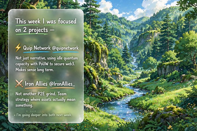 A digital note overlaid on an anime-style forest landscape reads: "This week I was focused on 2 projects — Quip Network @quipnetwork (using idle quantum capacity with PoUW to secure web3) and Iron Allies @IronAllies_ (a P2E strategy game). I'm going deeper into both next week."