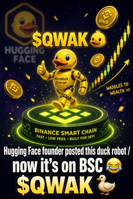A crypto meme advertisement for '$QWAK' on Binance Smart Chain (BSC) featuring a yellow duck robot labeled 'Microduck 25cm tall' standing on a glowing BNB platform, with text 'Hugging Face founder posted this duck robot / now it's on BSC $QWAK' and 'WADDLES TO WEALTH'.