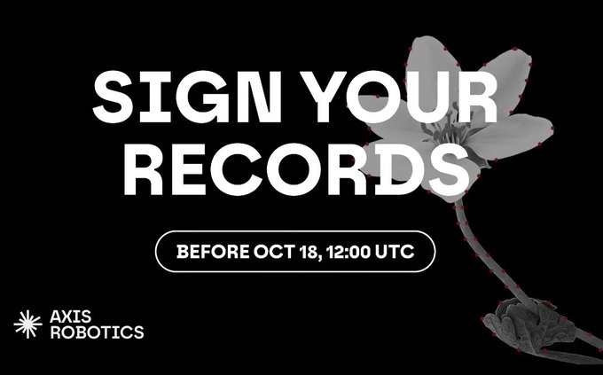 Black graphic with bold white text reading 'SIGN YOUR RECORDS BEFORE OCT 18, 12:00 UTC' alongside a faded flower image and the 'AXIS ROBOTICS' logo.
