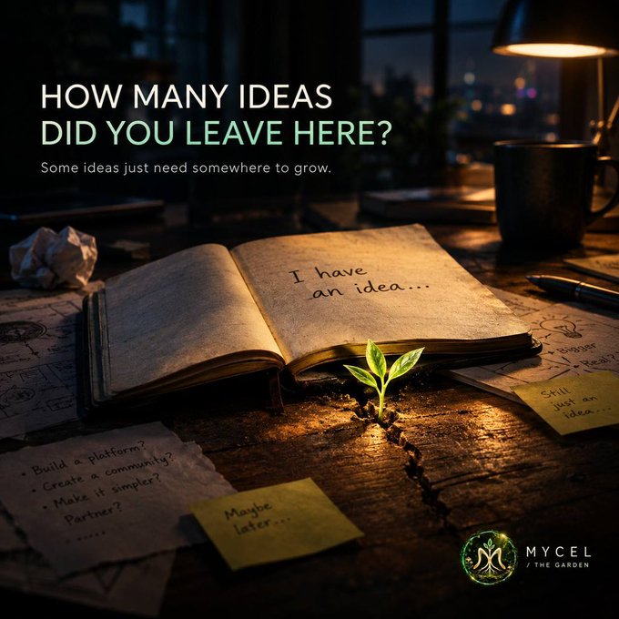 A moody, cinematic promotional graphic reading 'HOW MANY IDEAS DID YOU LEAVE HERE? Some ideas just need somewhere to grow.' shows an open notebook with 'I have an idea...' written inside, surrounded by scattered notes including 'Build a platform?', 'Create a community?', 'Make it simpler?', 'Maybe later...', and 'Still just an idea...', with a small green sprout growing from a crack in the surface and a logo for 'MYCEL / THE GARDEN'.