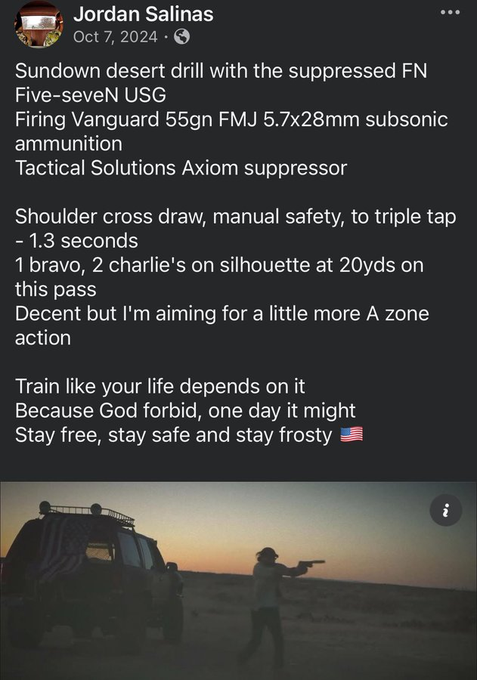 A Facebook post by Jordan Salinas dated Oct 7, 2024, describes a desert shooting drill with a suppressed FN Five-seveN USG pistol at 20 yards, noting a 1.3-second triple tap on a silhouette with 1 Bravo and 2 Charlie hits. The image shows a silhouetted figure firing a handgun at sunset near a vehicle, with text emphasizing "Train like your life depends on it."

The accompanying post promotes a Solana memecoin ($JORDAN) and references a shooting incident near an In-N-Out in Twin Falls, Idaho, where an armed civilian returned fire—linking Salinas's firearms training content to themes of armed self-defense being promoted through crypto speculation.